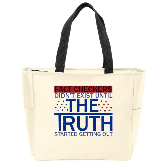 Fact Checkers Didn’T Exist Until The Truth Started Getting Out Zip Tote Bag