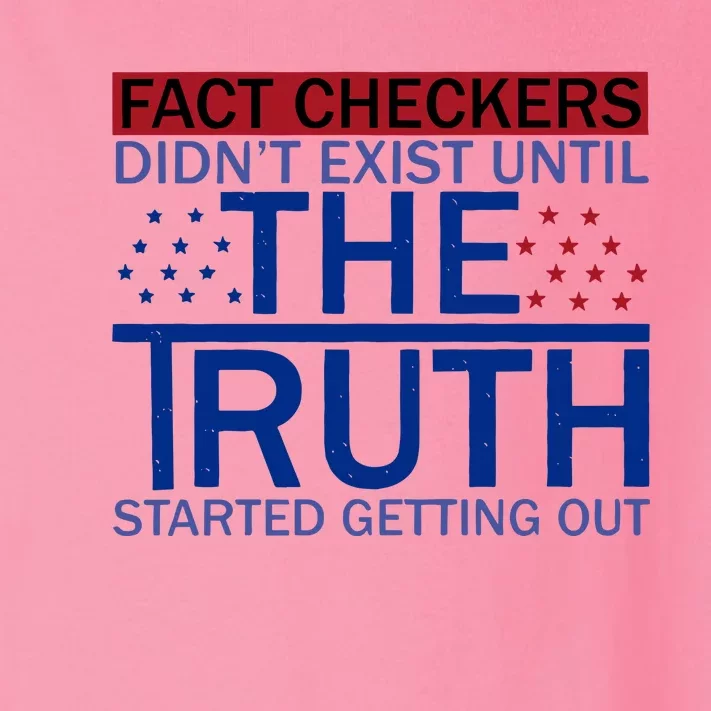 Fact Checkers Didn’T Exist Until The Truth Started Getting Out Toddler Long Sleeve Shirt