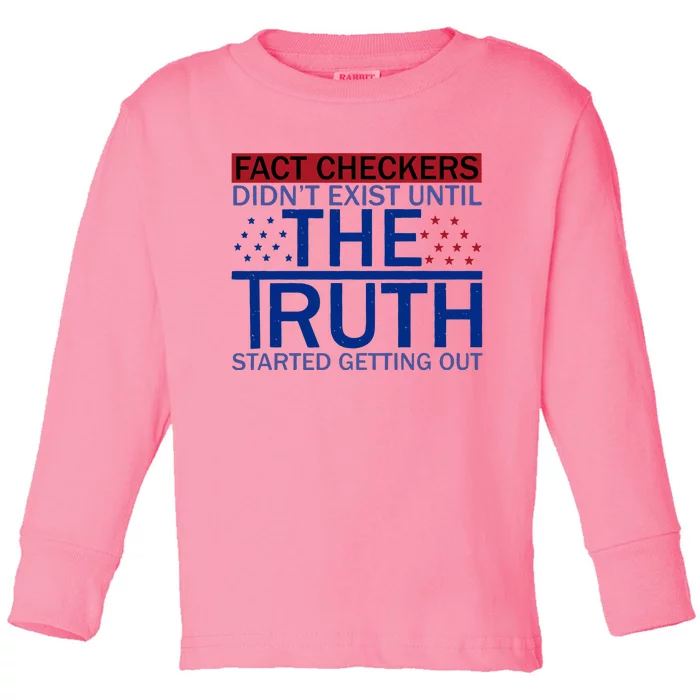 Fact Checkers Didn’T Exist Until The Truth Started Getting Out Toddler Long Sleeve Shirt