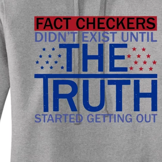 Fact Checkers Didn’T Exist Until The Truth Started Getting Out Women's Pullover Hoodie