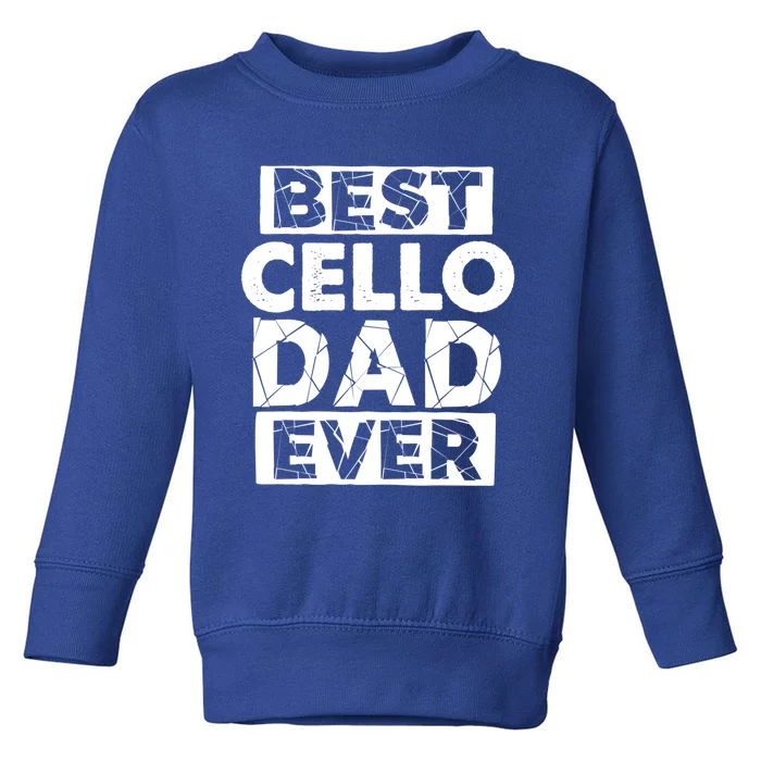 Funny Cello Dad Best Cello Dad Ever Gift Toddler Sweatshirt