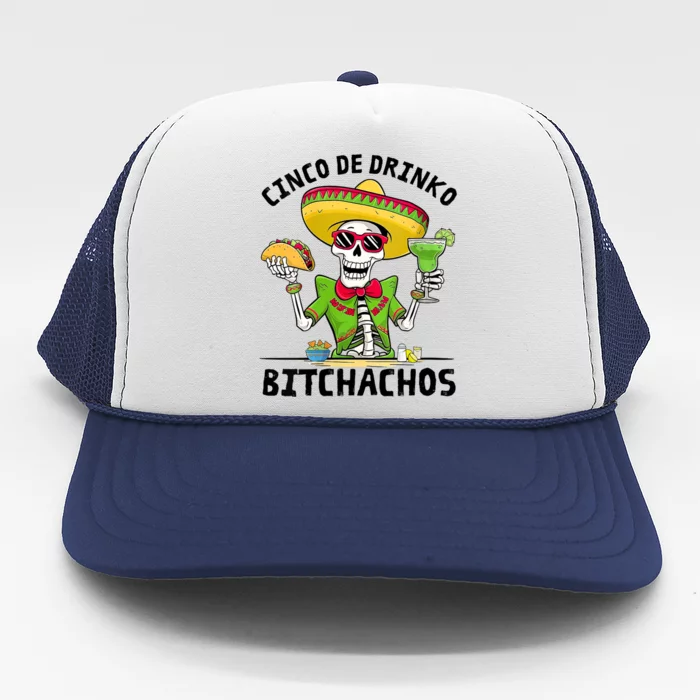 Funny Cinco De Drinko Bitchachos Mexican Fiesta Drinking Trucker Hat