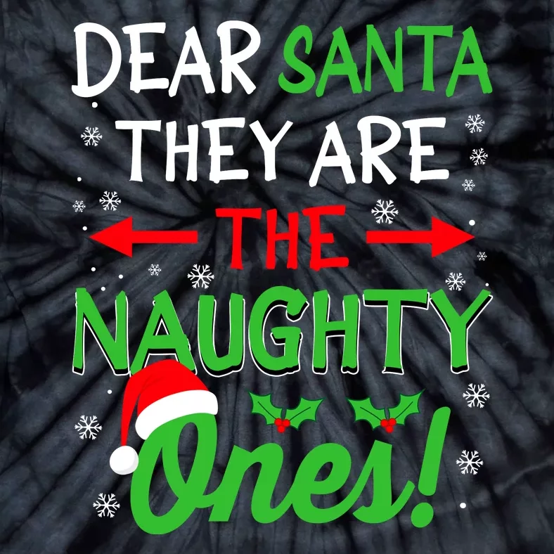 Funny Christmas Dear Santa They Are The Naughty Ones Tie-Dye T-Shirt