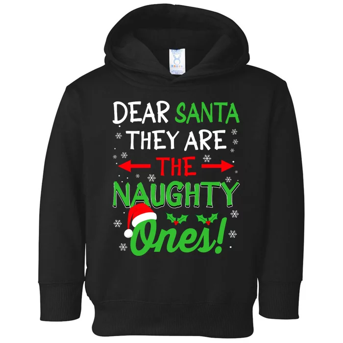 Funny Christmas Dear Santa They Are The Naughty Ones Toddler Hoodie