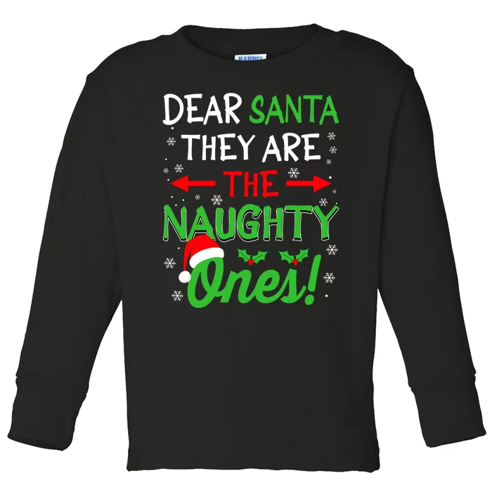 Funny Christmas Dear Santa They Are The Naughty Ones Toddler Long Sleeve Shirt