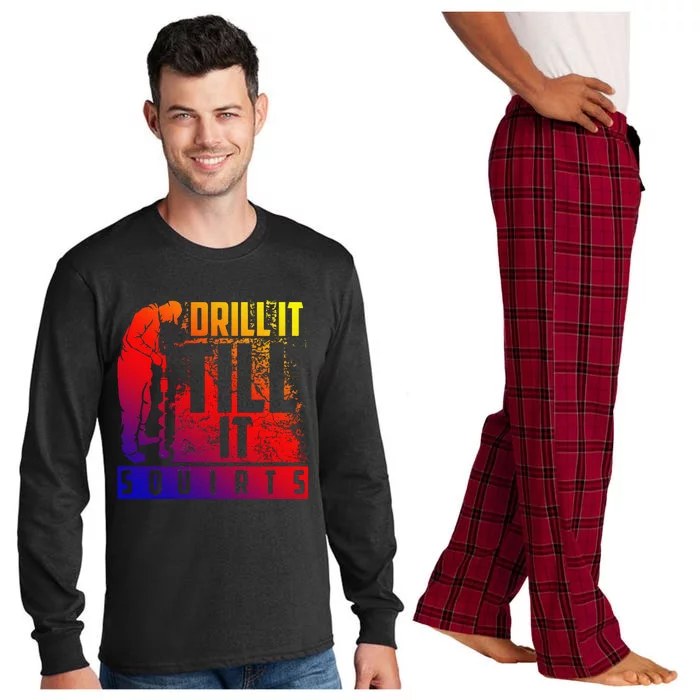 Funny Cute Drill It Till It Squirts For Ice Fishing Lovers Cool Gift Long Sleeve Pajama Set