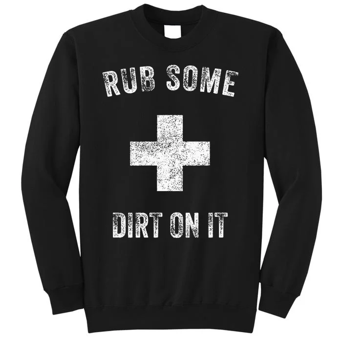 Funny Coach Dad Mom Rub Some Dirt On It Sports Saying Idiom Sweatshirt