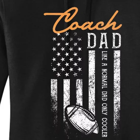 Football Coach Dad Like A Normal Dad Only Cooler USA Flag Women's Pullover Hoodie