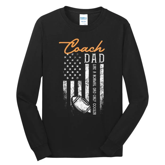 Football Coach Dad Like A Normal Dad Only Cooler USA Flag Tall Long Sleeve T-Shirt