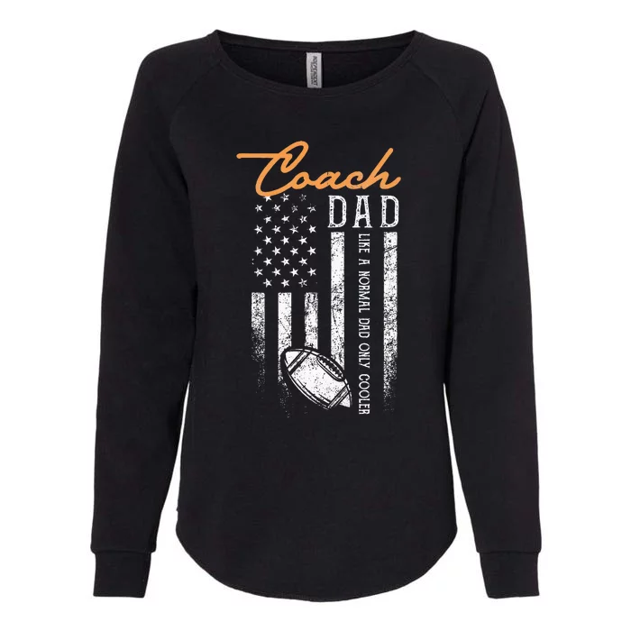 Football Coach Dad Like A Normal Dad Only Cooler USA Flag Womens California Wash Sweatshirt