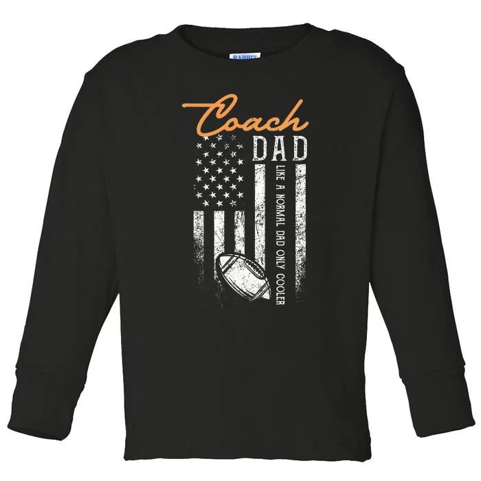 Football Coach Dad Like A Normal Dad Only Cooler USA Flag Toddler Long Sleeve Shirt