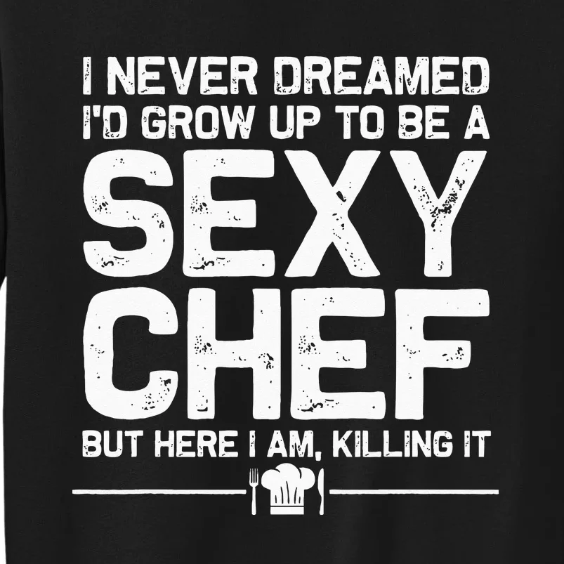 Funny Chef Design Men Women Sexy Cooking Novelty Culinary Tall Sweatshirt