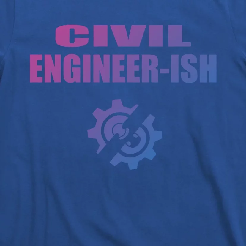 Funny Civil Engineer Student Ish Engineer Major Pun Cute Gift T-Shirt