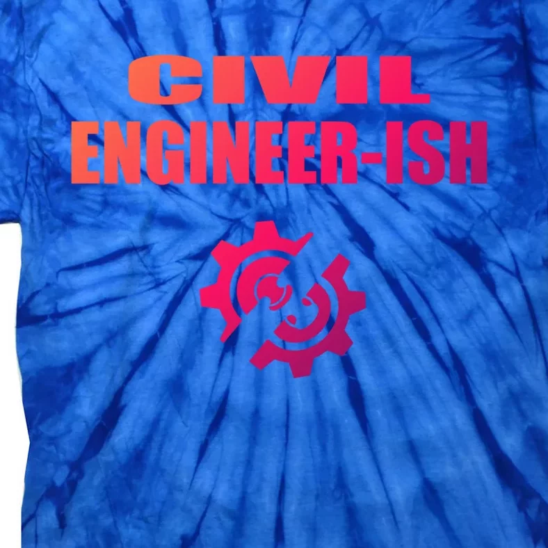 Funny Civil Engineer Student Ish Engineer Major Pun Cute Gift Tie-Dye T-Shirt