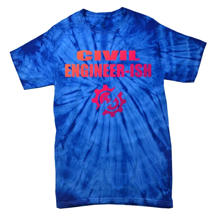 Funny Civil Engineer Student Ish Engineer Major Pun Cute Gift Tie-Dye T-Shirt