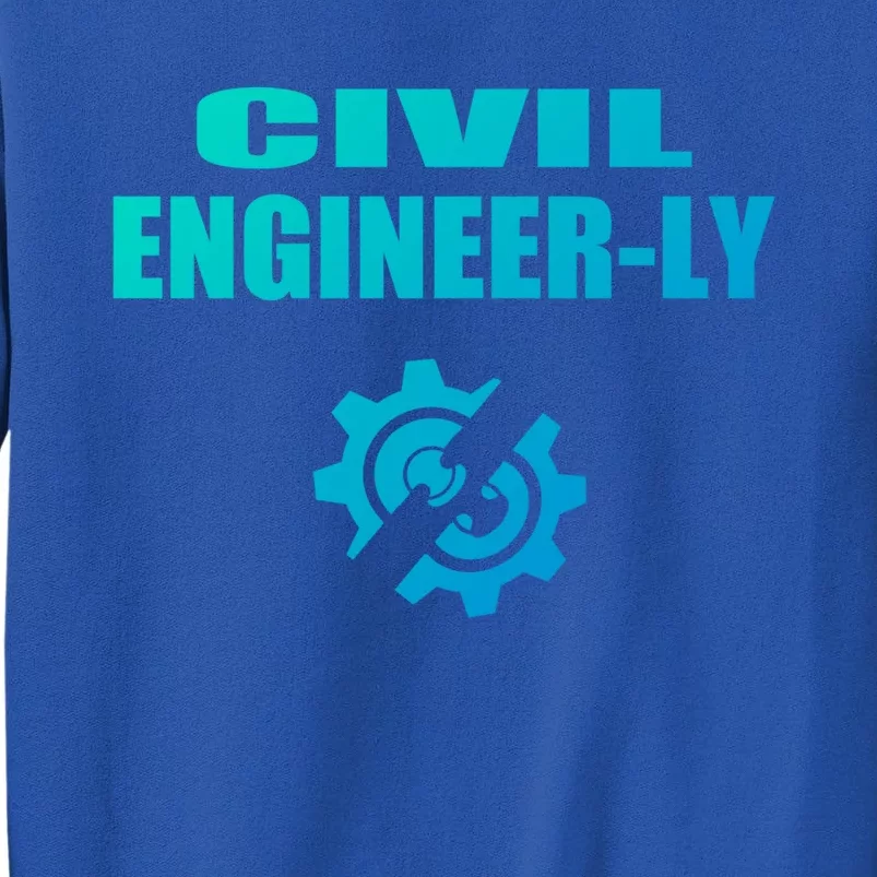 Funny Civil Engineer Student Nearly Engineer Major Pun Cool Gift Tall Sweatshirt