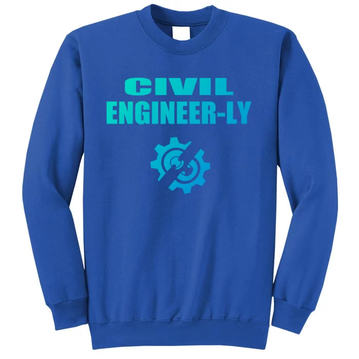 Funny Civil Engineer Student Nearly Engineer Major Pun Cool Gift Tall Sweatshirt