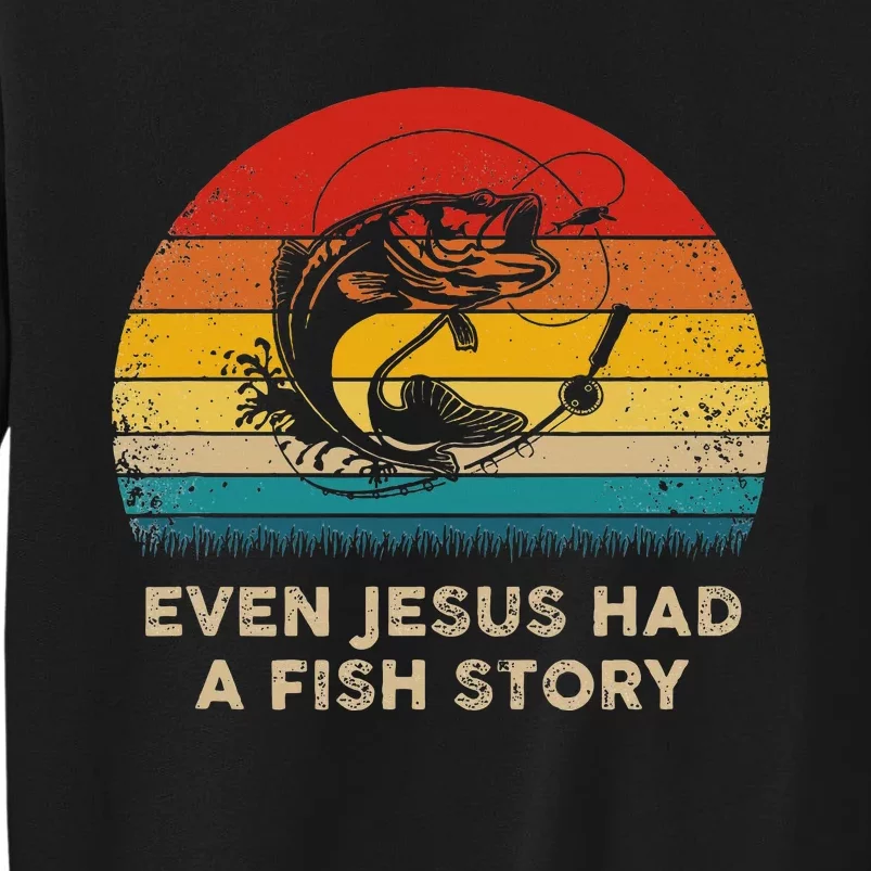 Funny Christian Even Jesus Had A Fish Story Sweatshirt