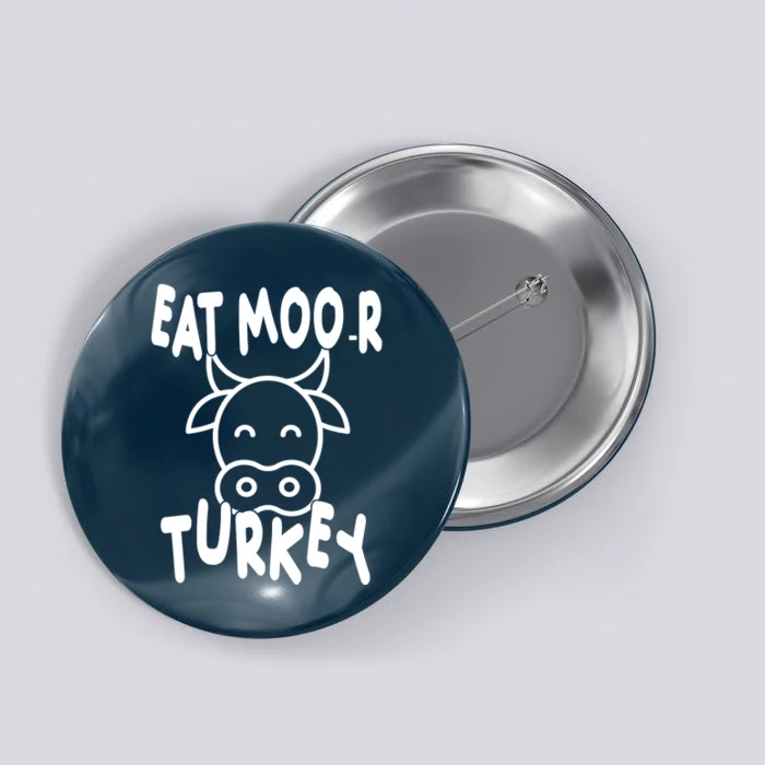 Funny Cow Eat More Turkey Thanksgiving Button