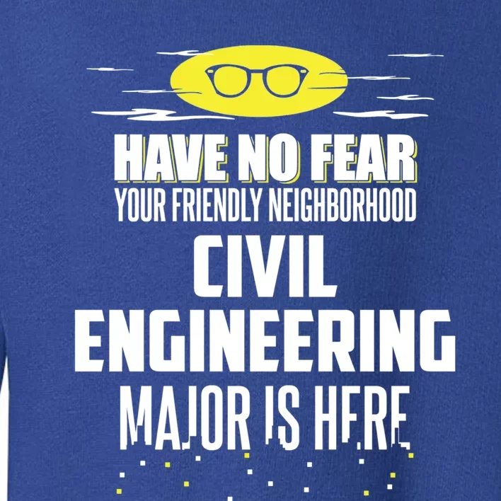 Funny Civil Engineering Major Design Have No Fear Gift Toddler Sweatshirt