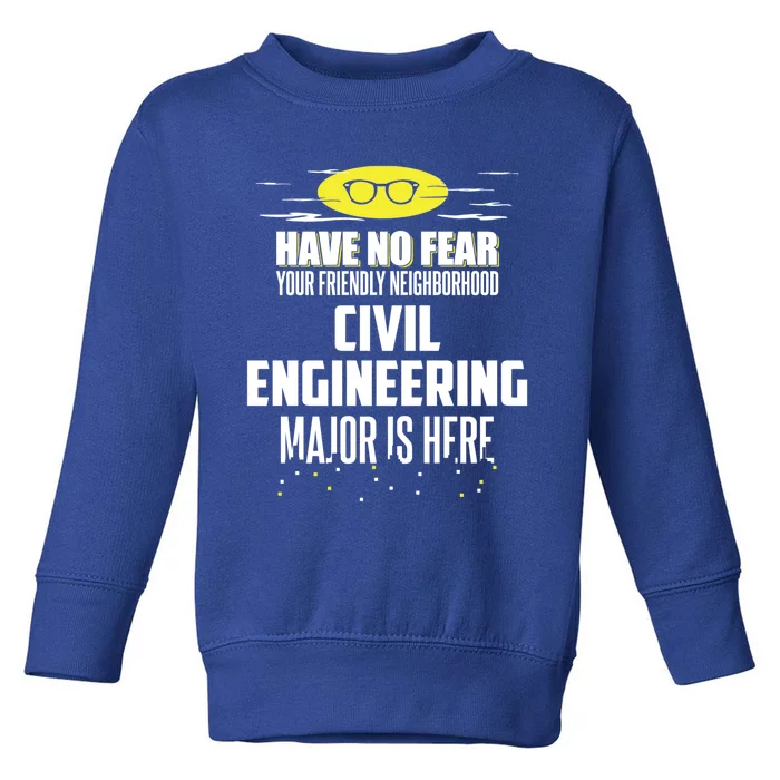 Funny Civil Engineering Major Design Have No Fear Gift Toddler Sweatshirt