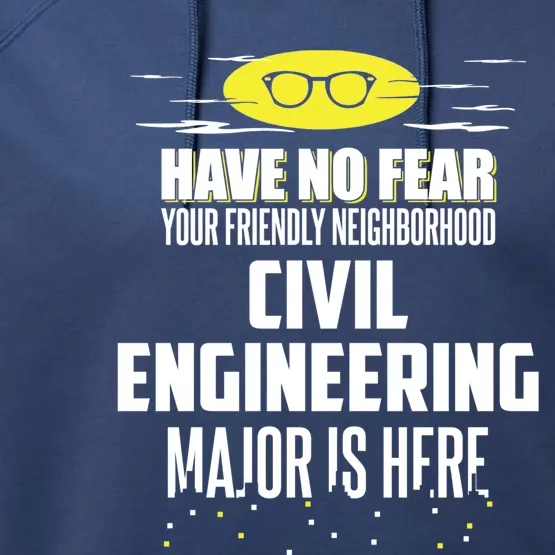 Funny Civil Engineering Major Design Have No Fear Gift Performance Fleece Hoodie