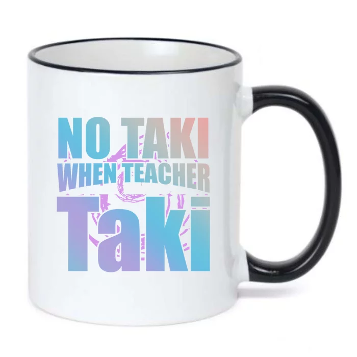 Funny Cute Education Classroom No Taki When Teacher Taki Gift Black Color Changing Mug