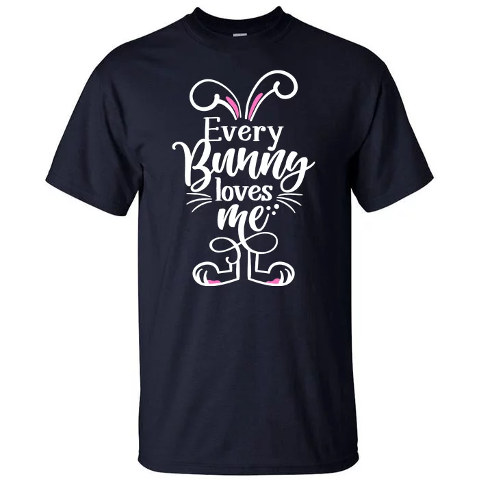 Funny Cute Easter Every Bunny Loves Me Tall T-Shirt