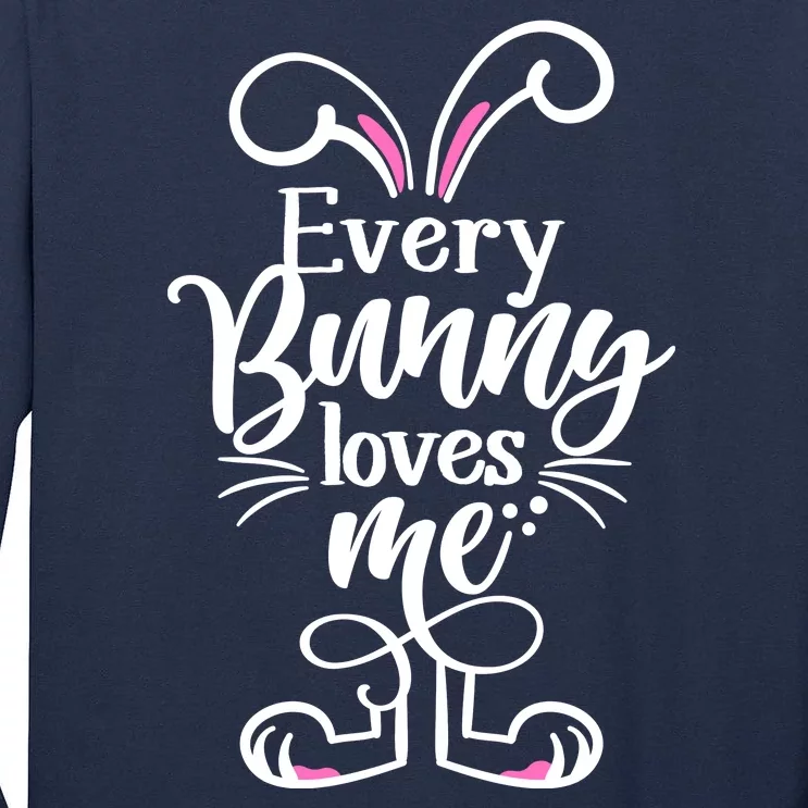 Funny Cute Easter Every Bunny Loves Me Tall Long Sleeve T-Shirt