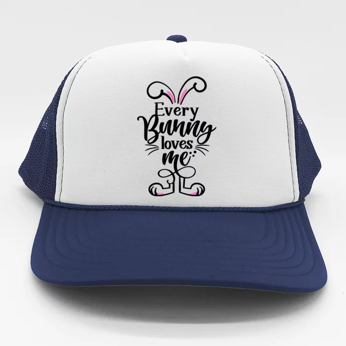 Funny Cute Easter Every Bunny Loves Me Trucker Hat