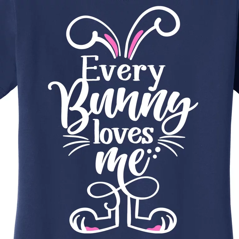 Funny Cute Easter Every Bunny Loves Me Women's T-Shirt