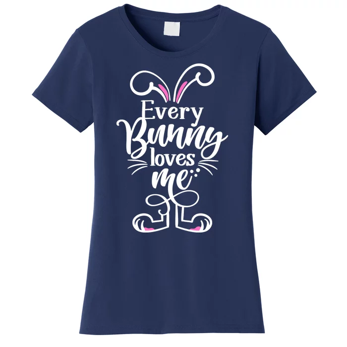 Funny Cute Easter Every Bunny Loves Me Women's T-Shirt