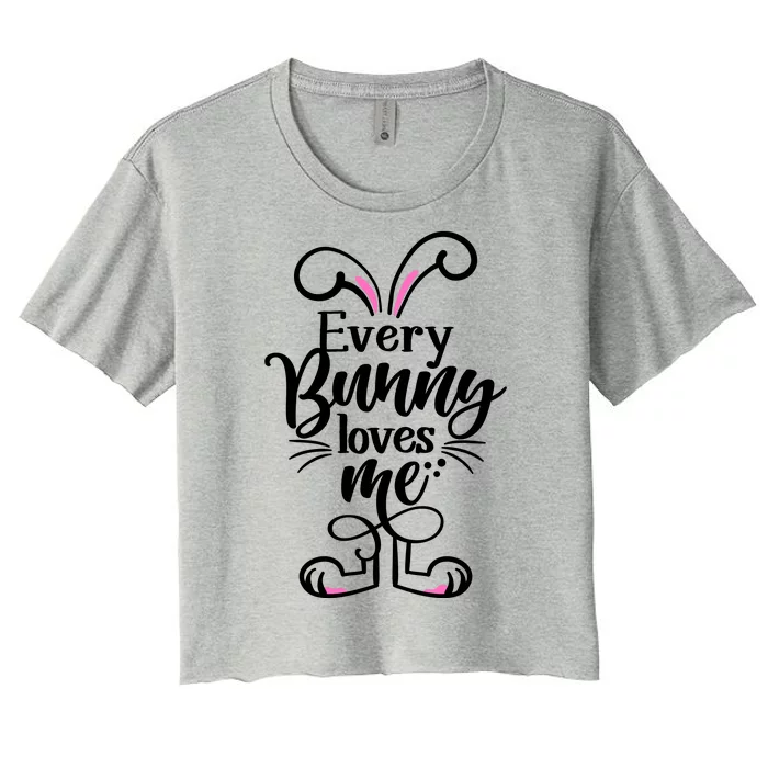 Funny Cute Easter Every Bunny Loves Me Women's Crop Top Tee