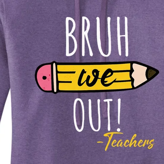 Funny Cute End Of Year Bruh We Out Teachers Pencil Women's Pullover Hoodie