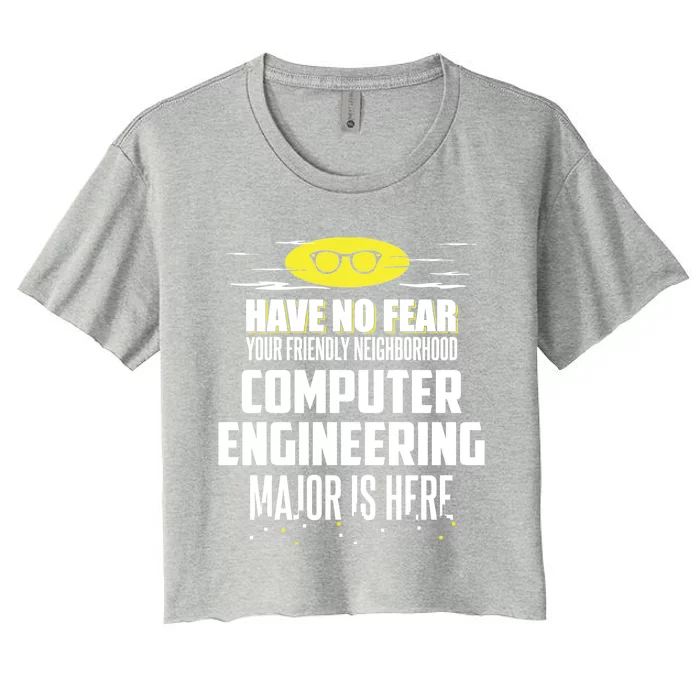 Funny Computer Engineering Major Gift Have No Fear Cool Gift Women's Crop Top Tee