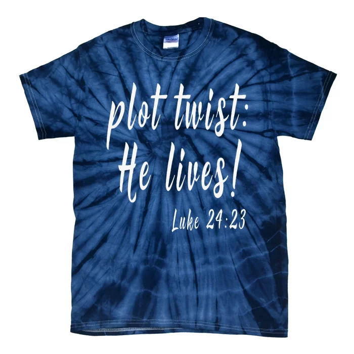 Funny Christian EasterPlot Twist He Lives Tie-Dye T-Shirt