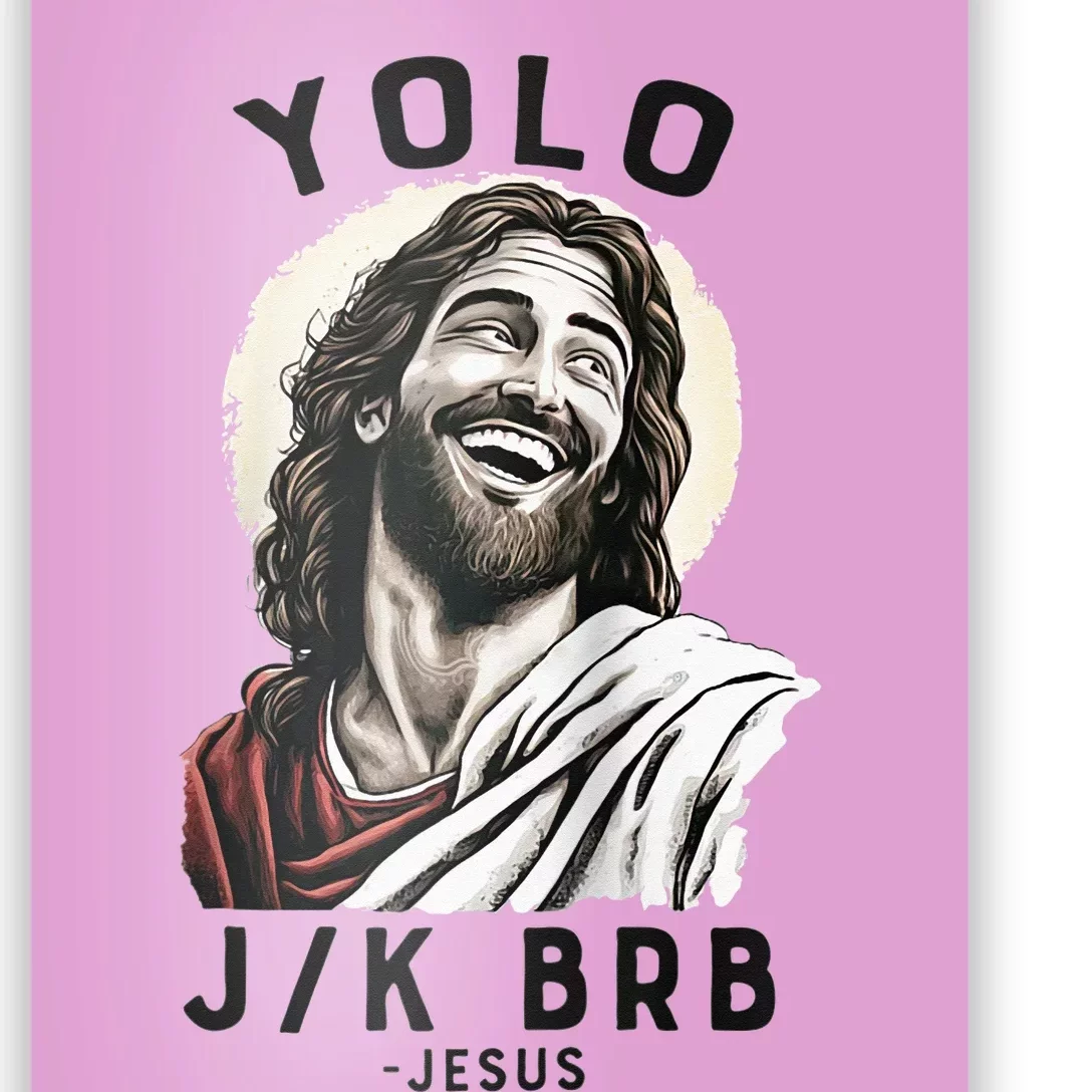 Yolo Lol Jk Brb Yolo Brb Jesus Christian Jesus Brb Poster by Noirty Designs  - Pixels