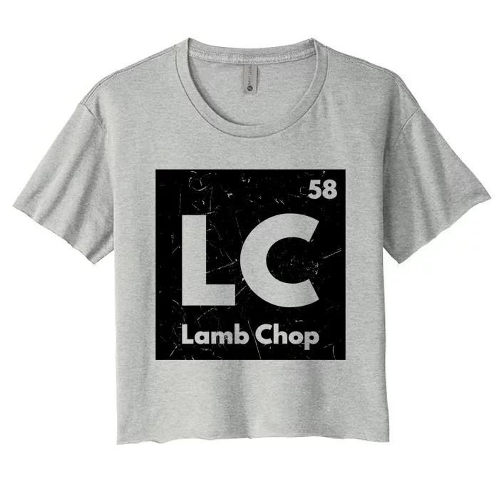 Funny Chemistry Elet Joke Lamb Chop Lamb Lovers Gift Cool Gift Women's Crop Top Tee