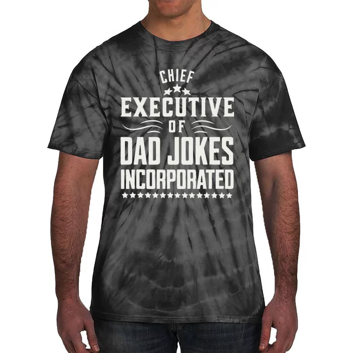 Funny Chief Executive Of Dad Jokes Incorporated Tie-Dye T-Shirt