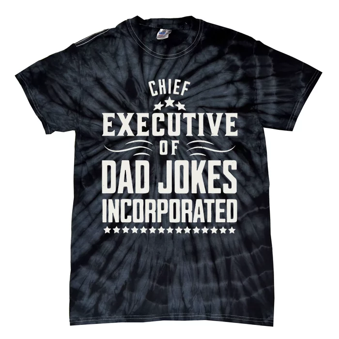 Funny Chief Executive Of Dad Jokes Incorporated Tie-Dye T-Shirt