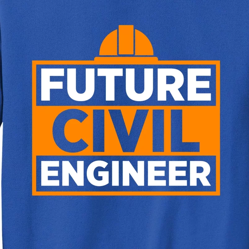 Future Civil Engineer Civil Engineer Dad Gift Tall Sweatshirt