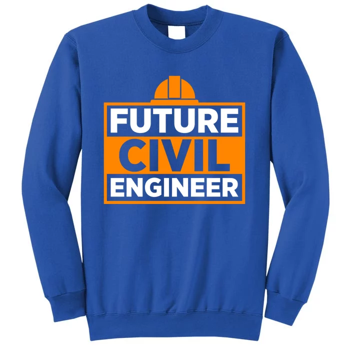 Future Civil Engineer Civil Engineer Dad Gift Tall Sweatshirt