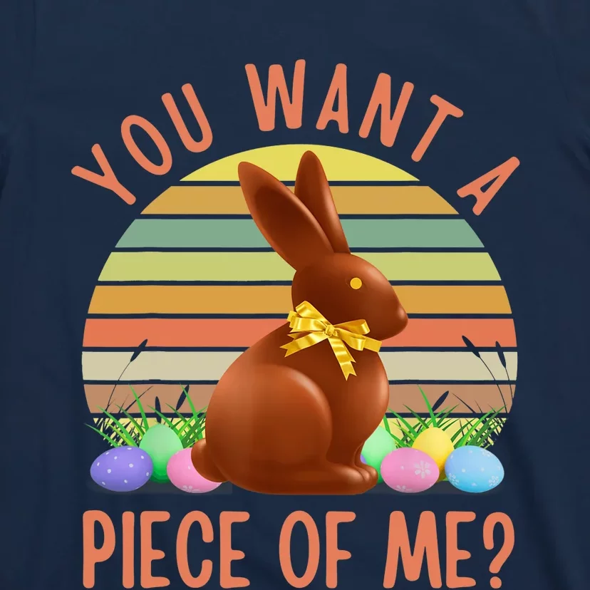 Funny Chocolate Easter Bunny You Want A Piece Of Me? Tee T-Shirt