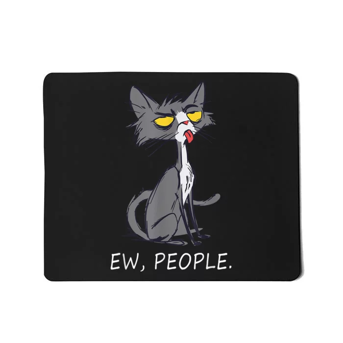 Funny Cat Ew People Meowy Cat Lovers Mousepad