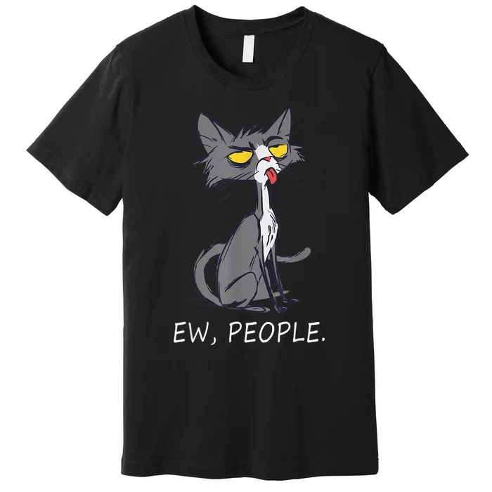 Funny Cat Ew People Meowy Cat Lovers Premium T-Shirt