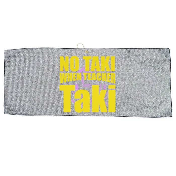 Funny Cute Education Classroom No Taki When Teacher Taki Gift Large Microfiber Waffle Golf Towel