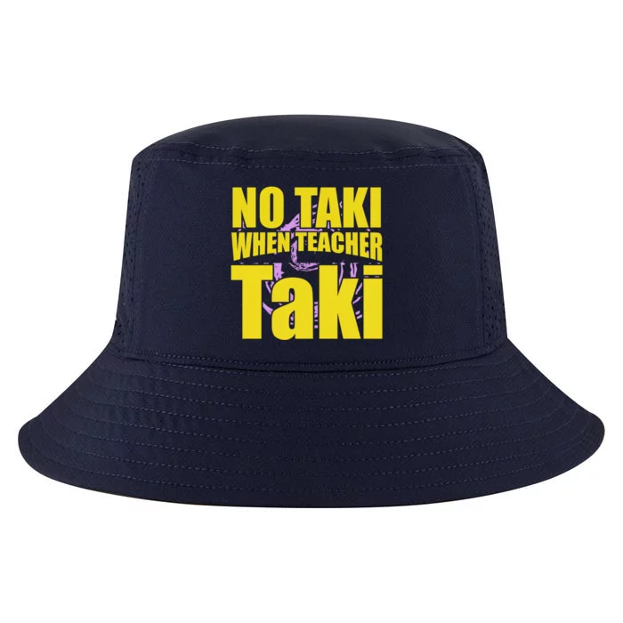 Funny Cute Education Classroom No Taki When Teacher Taki Gift Cool Comfort Performance Bucket Hat