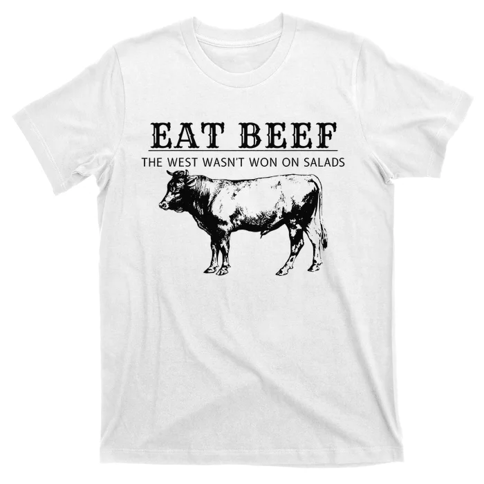 Funny Cow Eat Beef the West Wasn't Won on Salads Farm Cattle T-Shirt