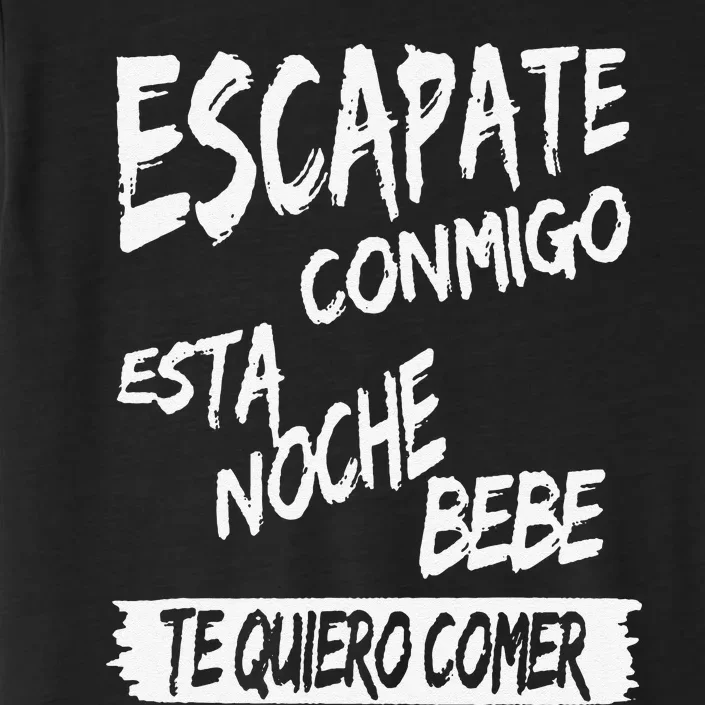 Funny Cool Escapate Conmigo Esta Noche Bebe Gift ChromaSoft Performance T-Shirt