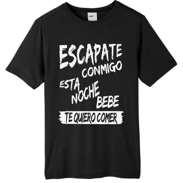 Funny Cool Escapate Conmigo Esta Noche Bebe Gift ChromaSoft Performance T-Shirt